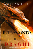 Il tramonto dei draghi (L’era degli stregoni—Libro sesto) - Morgan Rice