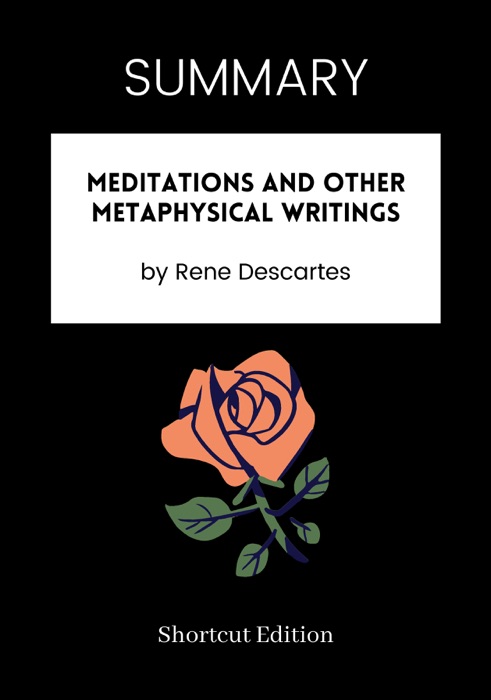 SUMMARY - Meditations and Other Metaphysical Writings by Rene Descartes