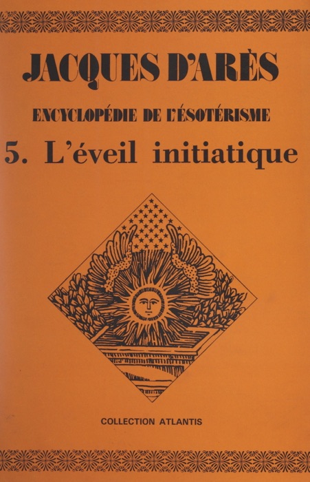 Encyclopédie de l'ésotérisme (5). L'éveil initiatique