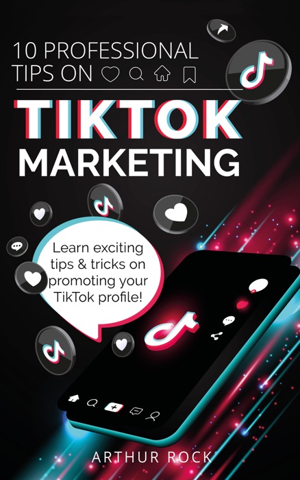 Marketing Series: 10 Professional Tips On TikTok Marketing