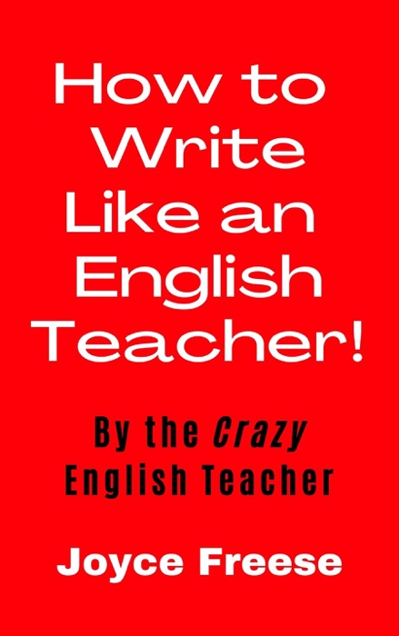 How To Write Like An English Teacher! By the Crazy English Teacher