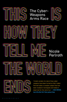 Nicole Perlroth - This Is How They Tell Me the World Ends artwork