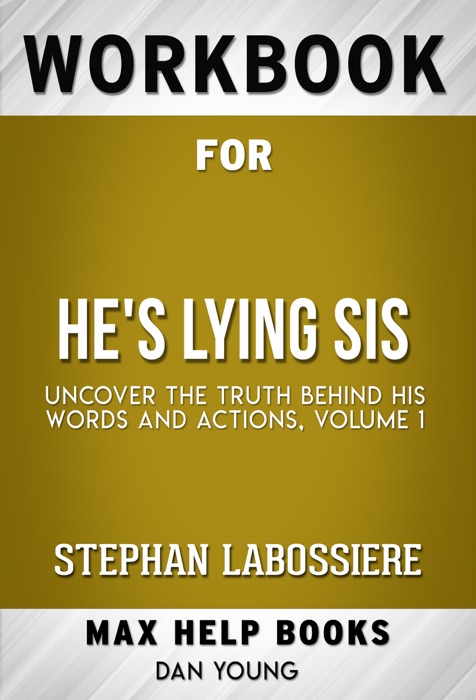 He's Lying Sis Uncover the Truth Behind His Words and Actions, Volume I by Stephan Labossiere (Max Help Workbooks)