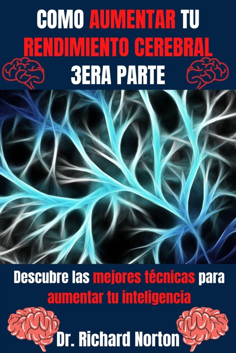 Como Aumentar Tu Rendimiento Cerebral 3era Parte: Descubre las mejores técnicas para aumentar tu inteligencia