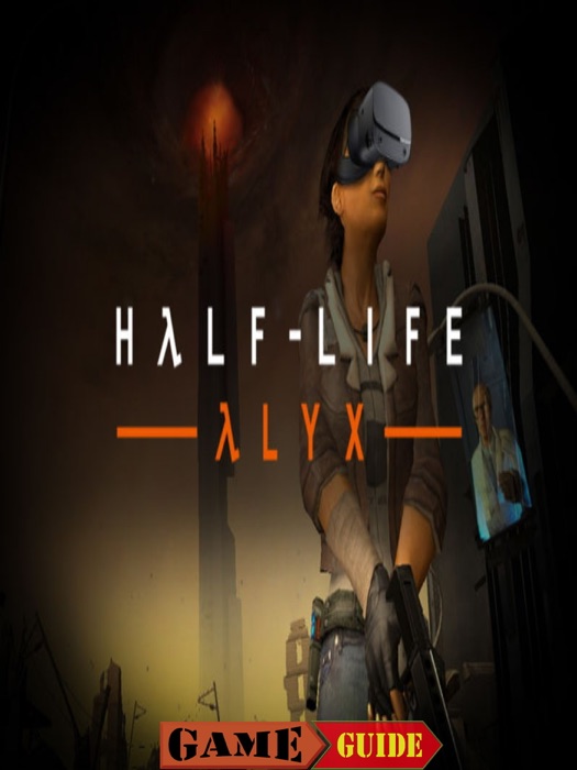 Half-Life Alyx Guide
