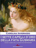 I sette capelli d’oro della Fata Gusmara - Carolina Invernizio