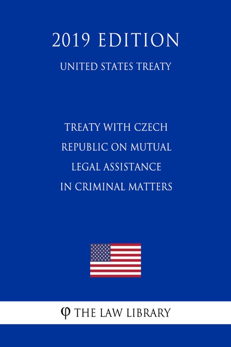 Treaty with Czech Republic on Mutual Legal Assistance in Criminal Matters (United States Treaty)
