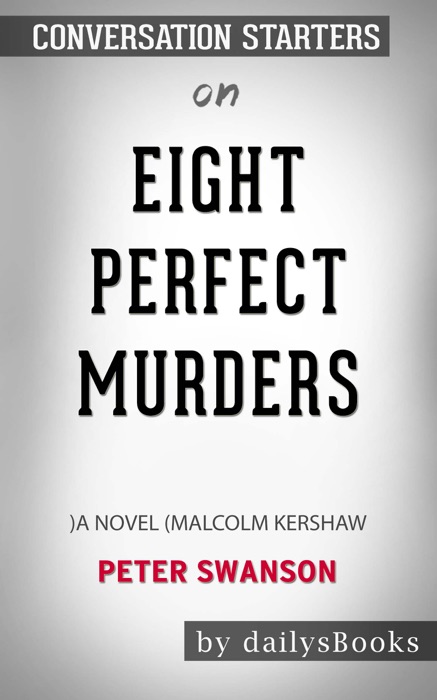 Eight Perfect Murders: A Novel (Malcolm Kershaw) by Peter Swanson: Conversation Starters
