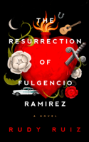 Rudy Ruiz - The Resurrection of Fulgencio Ramirez artwork