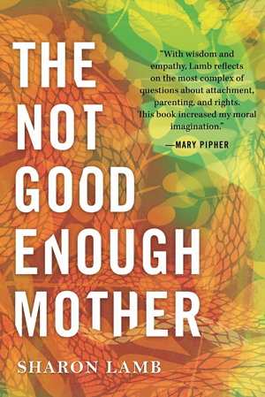 Read & Download The Not Good Enough Mother Book by Sharon Lamb Online