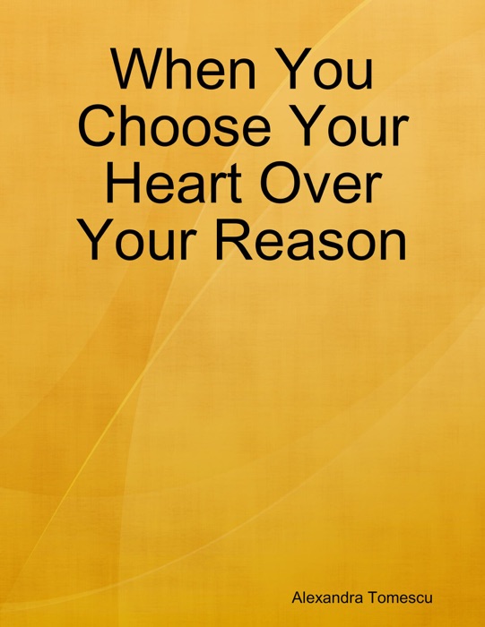 When You Choose Your Heart Over Your Reason