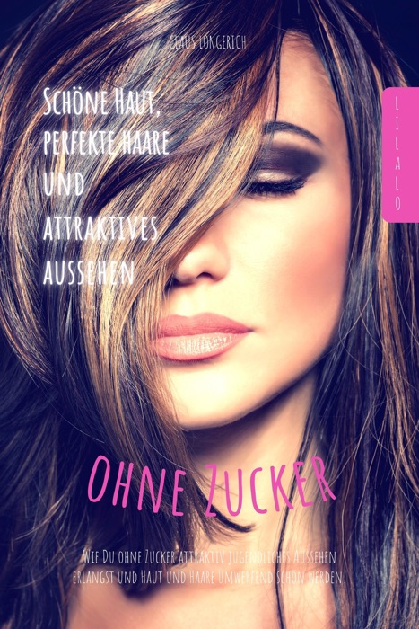 Schöne Haut, perfekte Haare und attraktives Aussehen ohne Zucker!