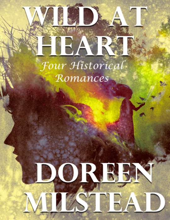 Wild At Heart: Four Historical Romances
