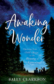 Awaking Wonder - Sally Clarkson