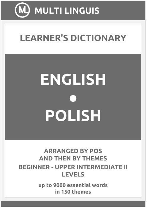 English-Polish Learner's Dictionary (Arranged by PoS and Then by Themes, Beginner - Upper Intermediate II Levels)