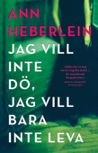 Jag vill inte dö, jag vill bara inte leva - Ann Heberlein