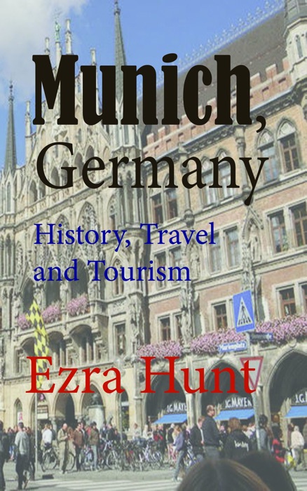 Munich, Germany: History, Travel and Tourism