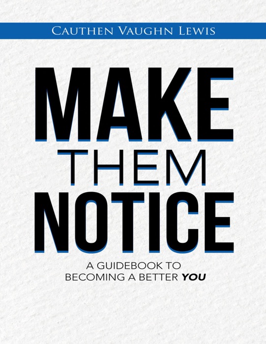 Make Them Notice: A Guidebook to Becoming a Better You
