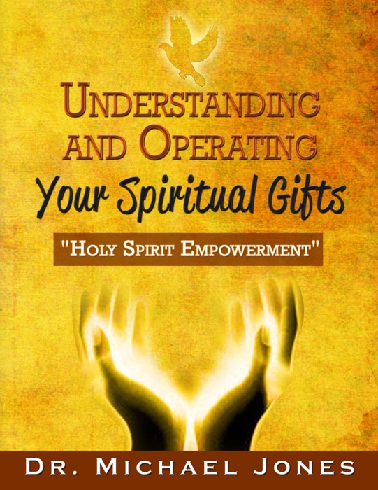 Understanding & Operating Your Spiritual Gifts