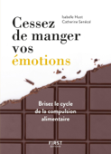 Cessez de manger vos émotions - Isabelle Huot & Catherine Senécal