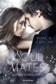 Soul Mates, Band 2: Ruf der Dunkelheit (Unvergessliche Romantasy von SPIEGEL-Bestsellerautorin Bianca Iosivoni) - Bianca Iosivoni & Ravensburger Verlag GmbH