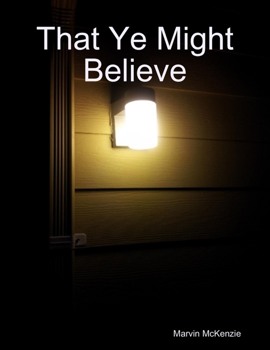 That Ye Might Believe