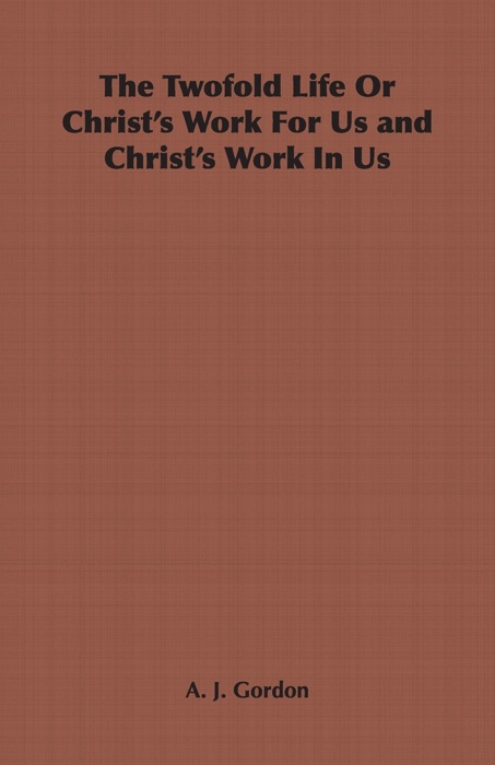 The Twofold Life or Christ's Work for Us and Christ's Work in Us