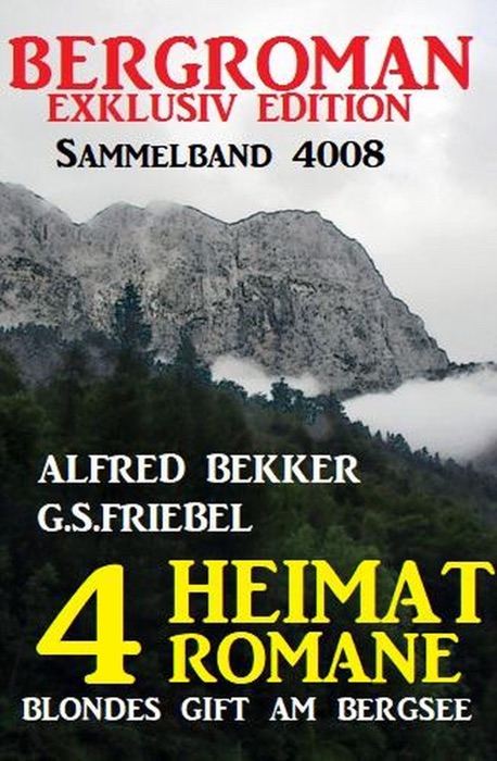 Bergroman Sammelband 4008 – 4 Heimat-Romane: Blondes Gift am Bergsee
