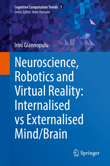 Neuroscience, Robotics and Virtual Reality: Internalised vs Externalised Mind/Brain