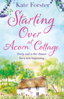 Kate Forster - Starting Over at Acorn Cottage artwork