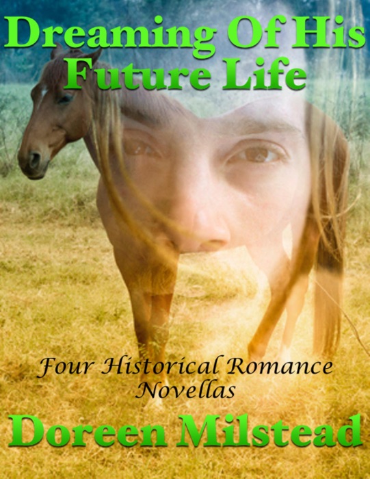 Dreaming of His Future Life: Four Historical Romance Novellas