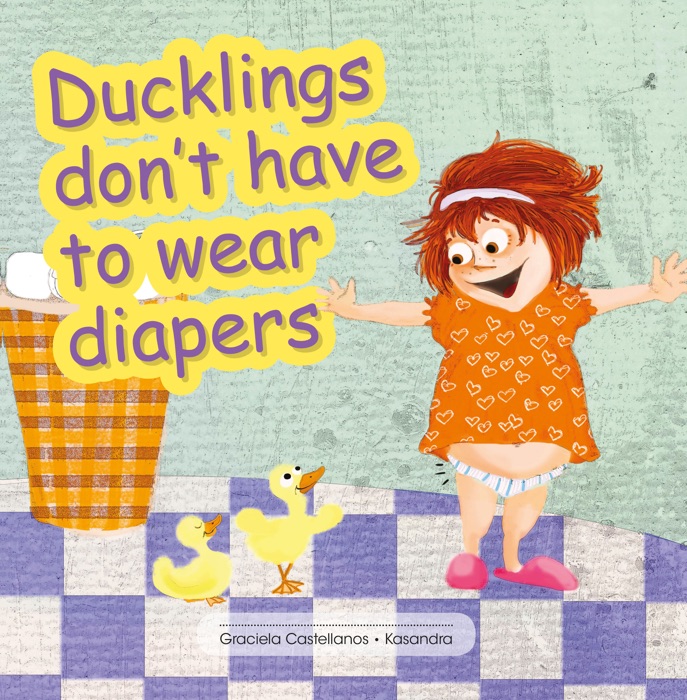 Ducklings don't have to wear diapers
