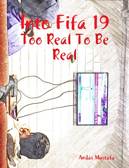 Into Fifa 19: Too Real to Be Real