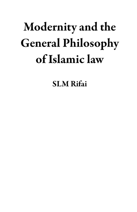 Modernity and the General Philosophy of Islamic law