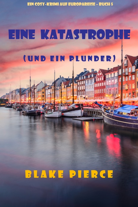 Eine Katastrophe (und ein Plunder) (London Roses Europareise – Band 5)