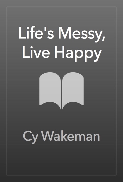 Life's Messy, Live Happy