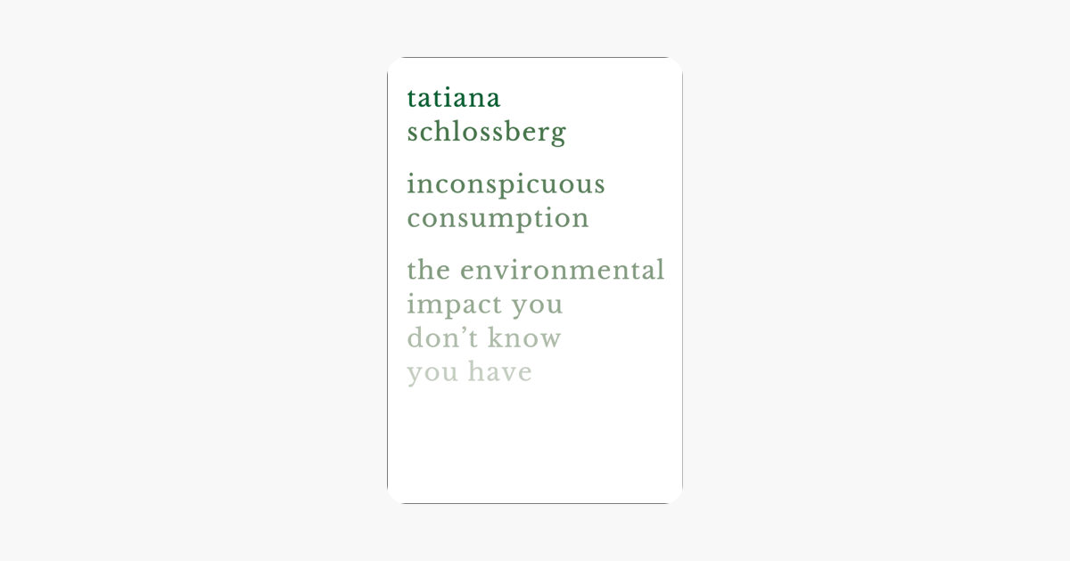 Inconspicuous Consumption - Tatiana Schlossberg Inconspicuous Consumption - Tatiana Schlossberg