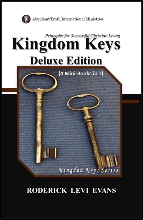 Kingdom Keys Deluxe Edition (4 Mini-Books in 1): Principles for Successful Christian Living