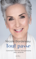 Nicole Bordeleau - Tout passe : comment vivre les changements avec sérénité artwork