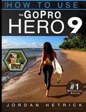 GoPro Hero 9 Black: How To Use The GoPro Hero 9 Black