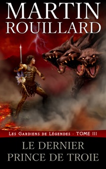 Le dernier prince de Troie - Martin Rouillard