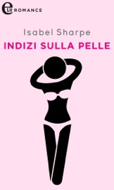 Indizi sulla pelle (eLit) - Isabel Sharpe by  Isabel Sharpe PDF Download