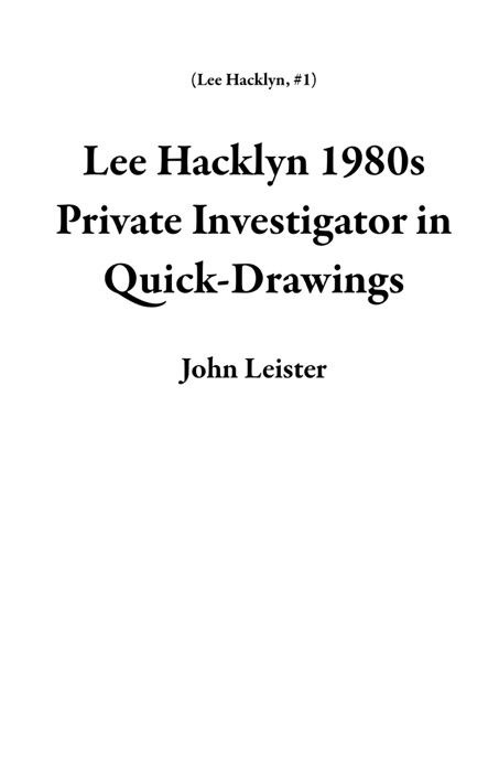 Lee Hacklyn 1980s Private Investigator in Quick-Drawings