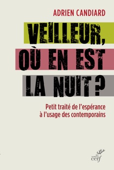 Veilleur, où en est la nuit ? - Adrien Candiard