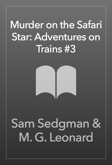 Murder on the Safari Star: Adventures on Trains #3