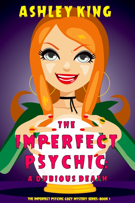 The Imperfect Psychic: A Dubious Death (The Imperfect Psychic Cozy Mystery Series—Book 1)