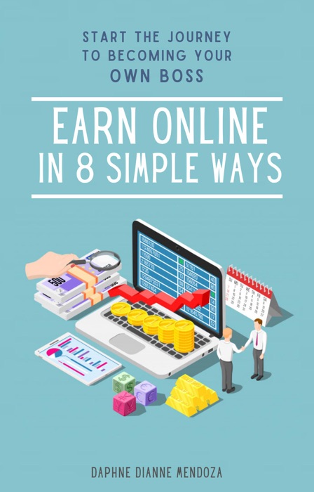 Start the Journey to Becoming Your Own Boss: Earn Online in 8 Simple Ways