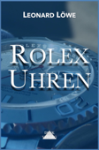 Rolex Uhren (mit mehr Abbildungen in Farbe) - Leonard Löwe