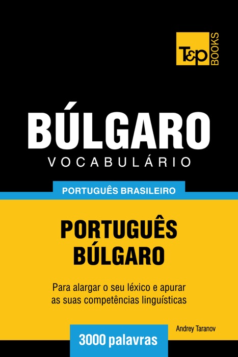 Vocabulário Português Brasileiro-Búlgaro: 3000 Palavras