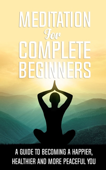 Meditation For Complete Beginners